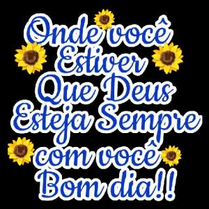 Onde você Estiver Que Deus Esteja Sempre com você Bom dia!! - getsticker.com
