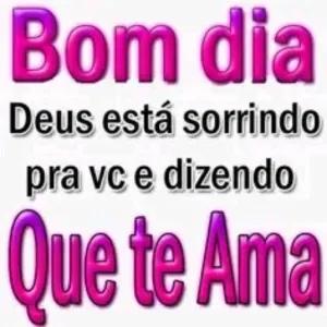 Bom dia Deus está sorrindo pra vc e dizendo Que te Ama - getsticker.com