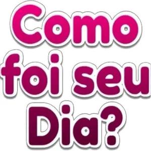 Como foi seu Dia? - getsticker.com