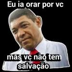 Eu ia orar por vc mas vc não tem salvação