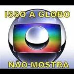 ISSO A GLOBO NÃO MOSTRA