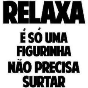 RELAXA É SÓ UMA FIGURINHA NÃO PRECISA SURTAR - getsticker.com