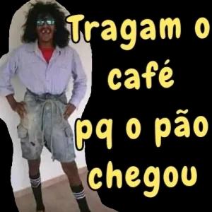 Tragam o café pq o pão chegou - getsticker.com