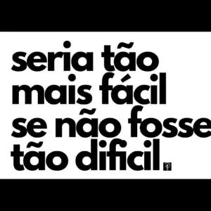 seria tão mais fácil se não fosse tão difícil. - getsticker.com