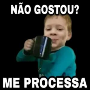 NÃO GOSTOU? ME PROCESSA  - getsticker.com