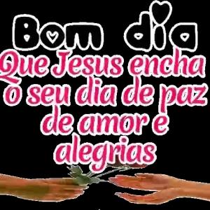 Bom dia Que Jesus encha o seu dia de paz de amor e alegrias - getsticker.com