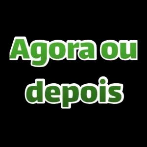 Agora ou depois - getsticker.com