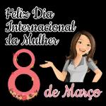 Feliz dia internacional da mulher