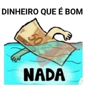 DINHEIRO QUE É BOM NADA - getsticker.com