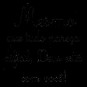 Mesmo que tudo pareça difícil, Deus está com você! - getsticker.com