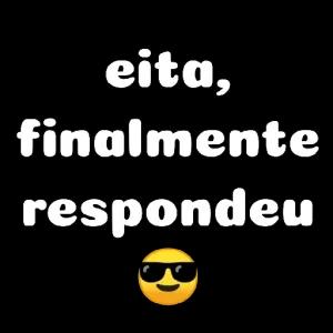 eita, finalmente respondeu  - getsticker.com