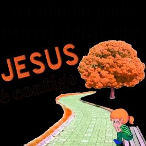 o caminho pode parecer dificil, mas JESUS é contigo - getsticker.com