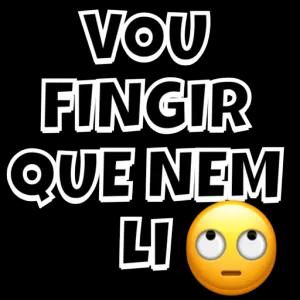 VOU FINGIR QUE NEM LI - getsticker.com