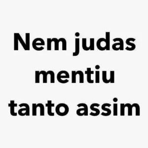 Nem judas mentiu tanto assim - getsticker.com