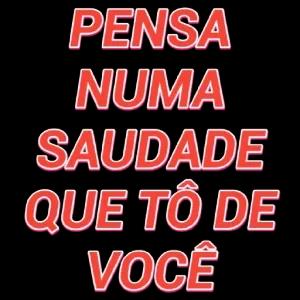 PENSA NUMA SAUDADE QUE TÔ DE VOCÊ - getsticker.com