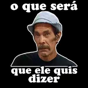 o que será que ele quis dizer  - getsticker.com