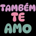 TAMBÉM
TE
AMO