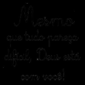Mesmo que tudo pareça difícil, Deus está com você! - getsticker.com
