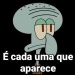  É cada uma que
aparece