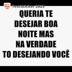 QUERIA TE DESEJAR BOA NOITE MAS NA VERDADE TO DESEJANDO VOCÊ - getsticker.com