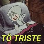 Tô triste 😢