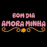 BOM DIA
AMORA MINHA
G