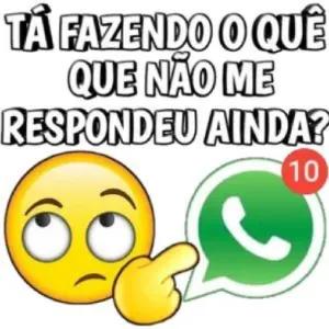 TÁ FAZENDO O QUÊ QUE NÃO ME RESPONDEU AINDA? - getsticker.com