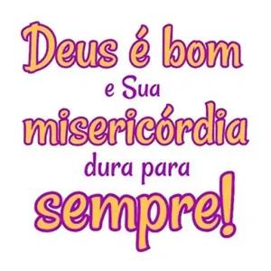 Deus é bom e Sua misericórdia dura para sempre! - getsticker.com