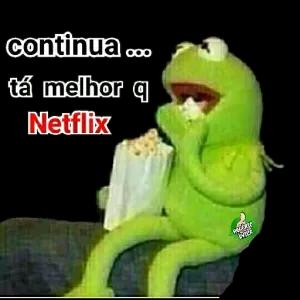 continua ... tá melhor q Netflix ROGERIO AVILA - getsticker.com