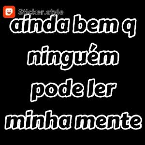 Ainda bem que ninguém pode ler a minha mente - getsticker.com