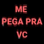 ME PEGA PRA VC