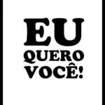 EU QUERO VOCÊ!