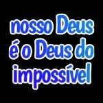  nosso Deus
é o Deus do
impossível