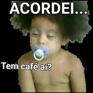 ACORDEI... Tem café aí? - getsticker.com