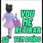 VOU
ME
RETIRAR
SÓ TEM DOÍDO