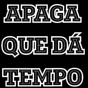 APAGA QUE DÁ TEMPO - getsticker.com