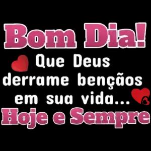 Bom Dia! Que Deus derrame bençãos em sua vida... Hoje e Sempre - getsticker.com
