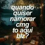 quando quiser namorar cmg to aqui blz? PRO