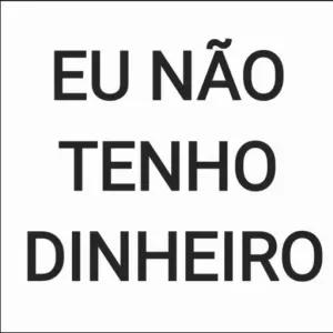 EU NÃO TENHO DINHEIRO - getsticker.com