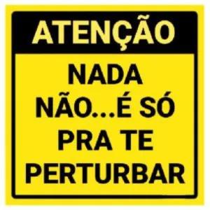 ATENÇÃO NADA NÃO...É SÓ PRA TE PERTURBAR - getsticker.com