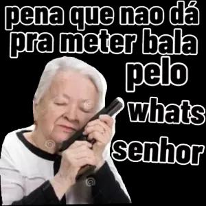 pena que nao dá pra meter bala pelo whats senhor - getsticker.com