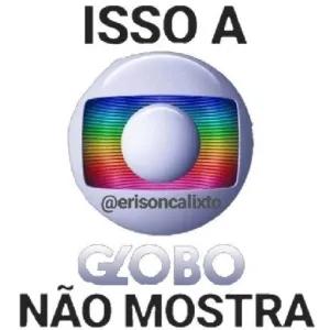 ISSO A @erisoncalixto GLOBO NÃO MOSTRA - getsticker.com