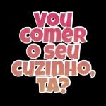 you comer O seu CUZINHO TA?