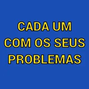 CADA UM COM OS SEUS PROBLEMAS - getsticker.com