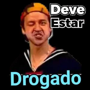 Deve Estar Drogado - getsticker.com