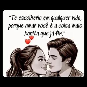 "Te escolheria em qualquer vida, porque amar você é a coisa mais bonita que já fiz." - getsticker.com