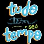  tudo
tem
seu
tempo
