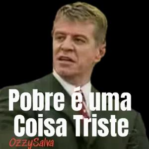 Pobre é uma Coisa Triste OZZY Salva  - getsticker.com
