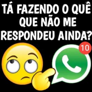 TÁ FAZENDO O QUE QUE NÃO ME RESPONDEU AINDA? 10  - getsticker.com