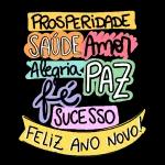 PROSPERIDADE SAÚDE Amor  Alegria PAZ fé SUCESSO FELIZ ANO NOVO!